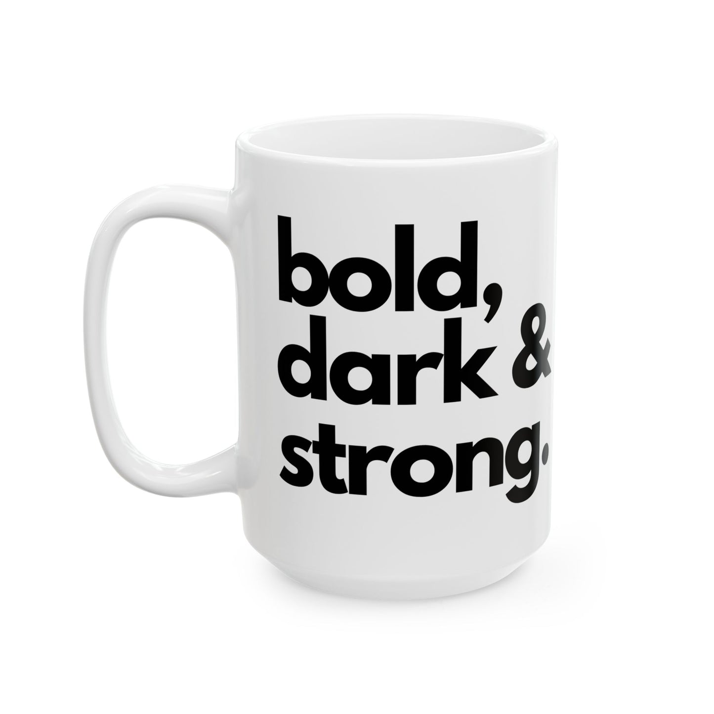 Bold Dark Strong Mug