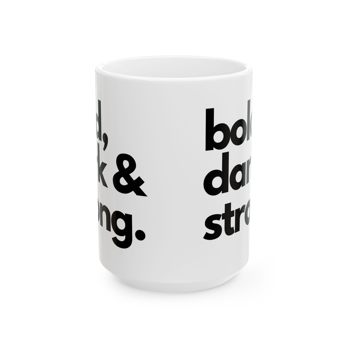 Bold Dark Strong Mug