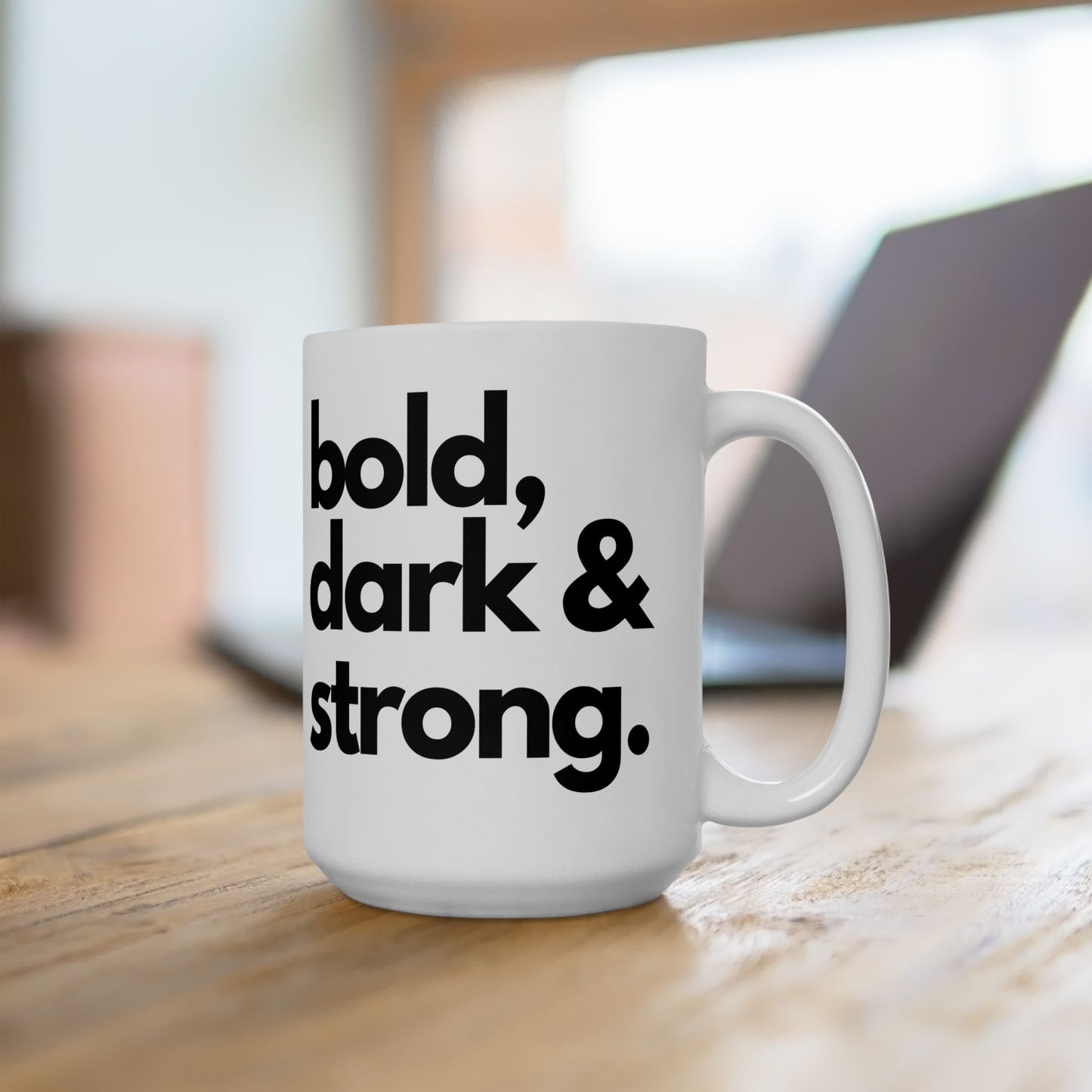 Bold Dark Strong Mug