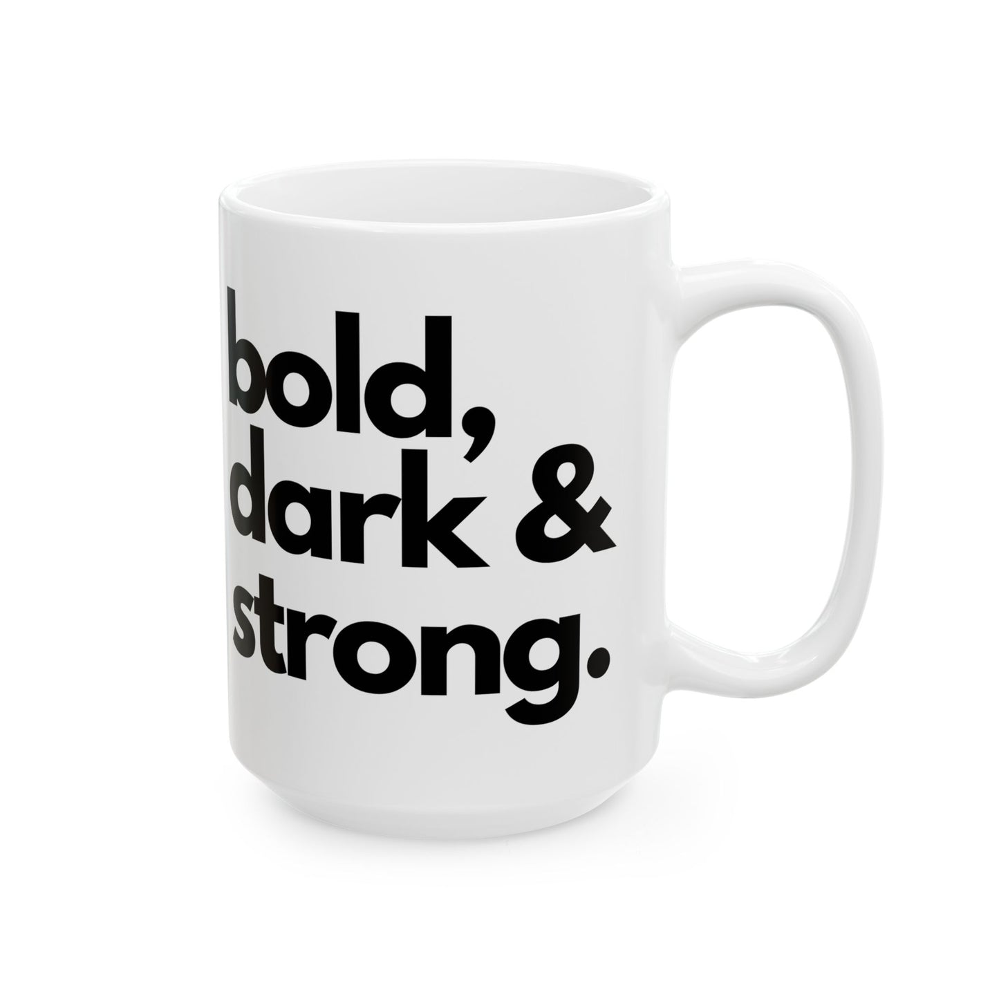 Bold Dark Strong Mug